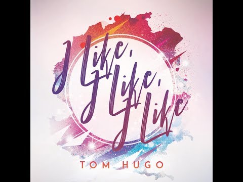 I like I like I like - Tom Hugo (official lyric video)